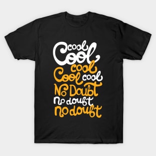 Cool cool cool T-Shirt